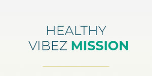 Our mission. Healthy Vibez 